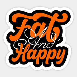 Fat And Happy Sticker